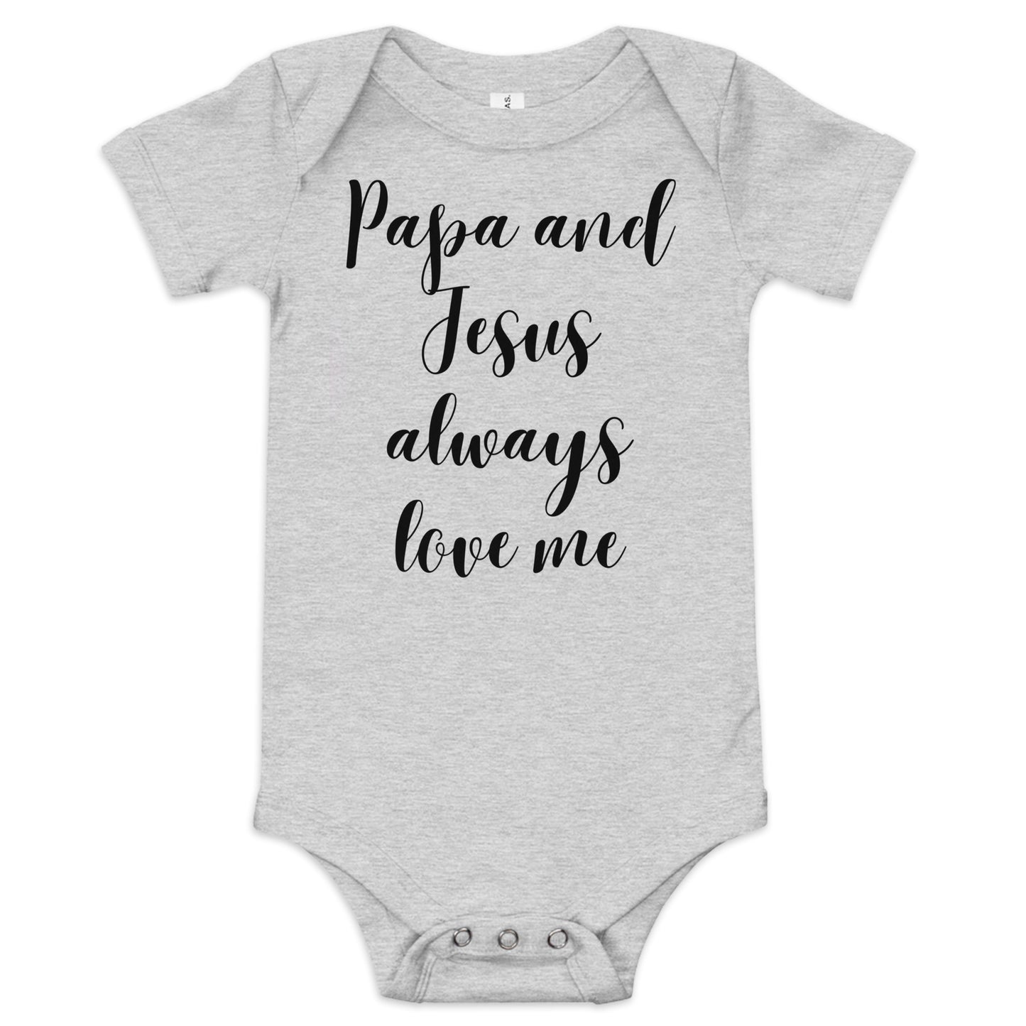 A light gray onesie with the words "Papa and Jesus always love me" is shown on an all-white background, so you can see the three snap closure at the bottom and the short sleeves.