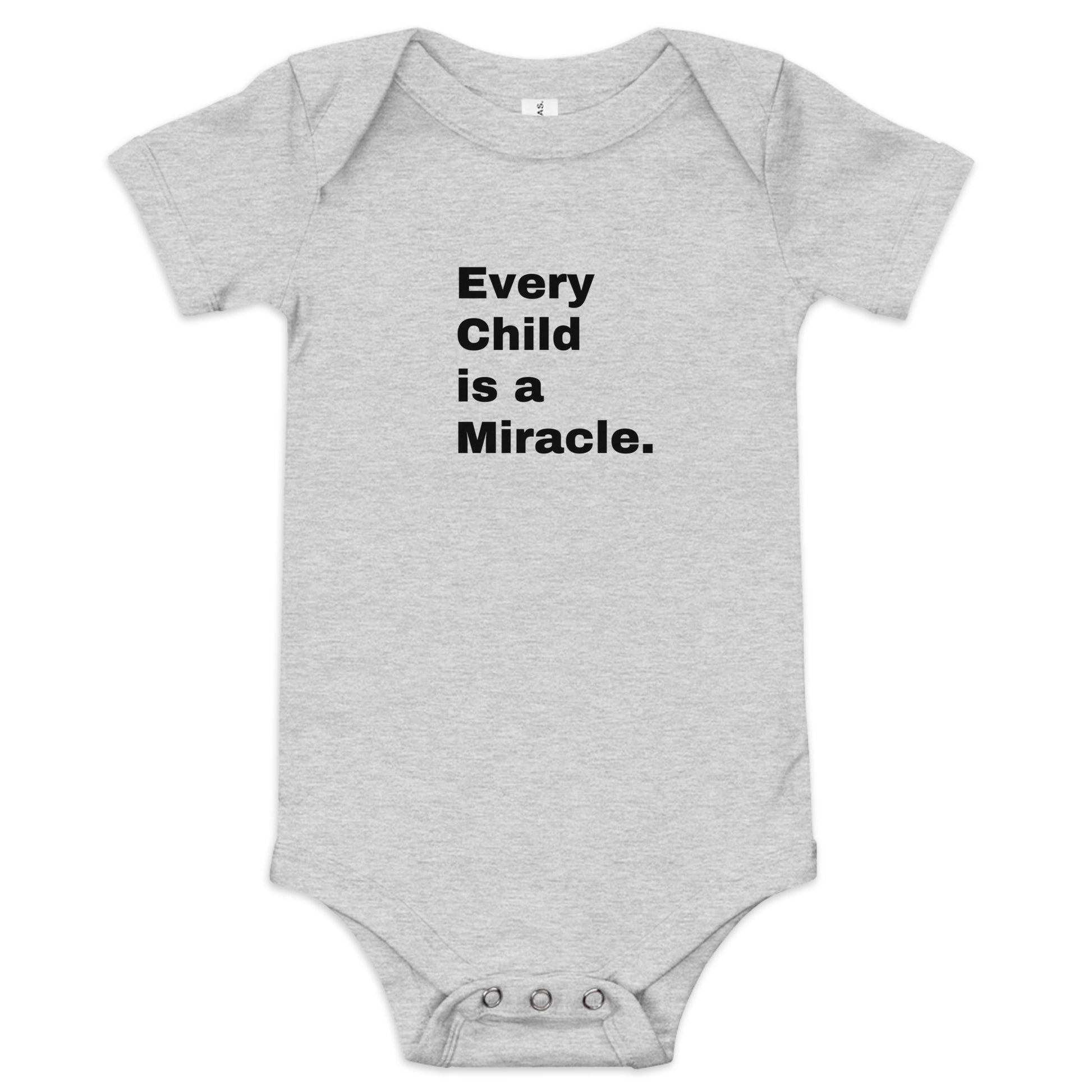 Black text on the front of a light gray short-sleeved onesie says Every Child is a Miracle.