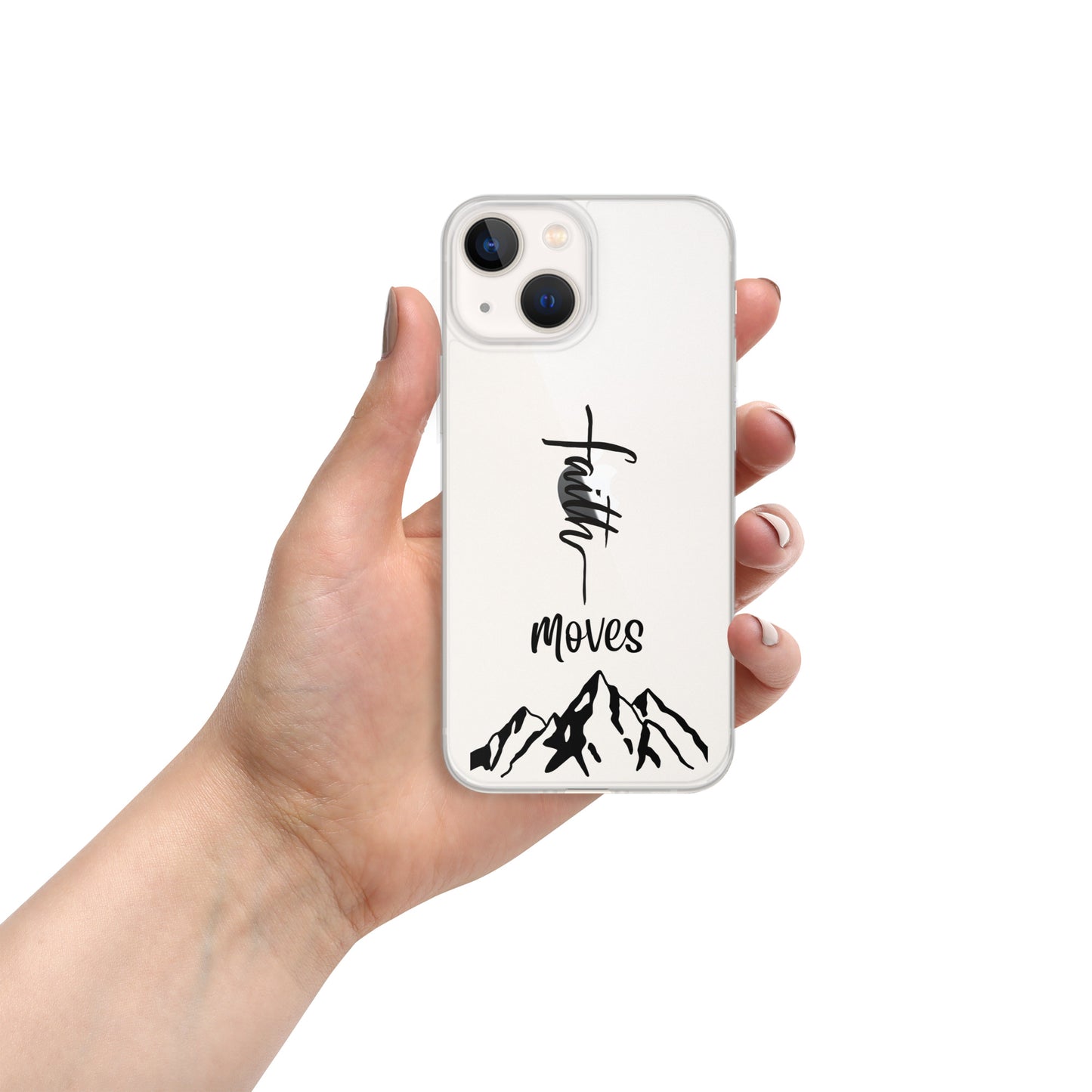 Clear Faith moves Mountains iphone cell phone cover on white cell phone in a woman's hand.