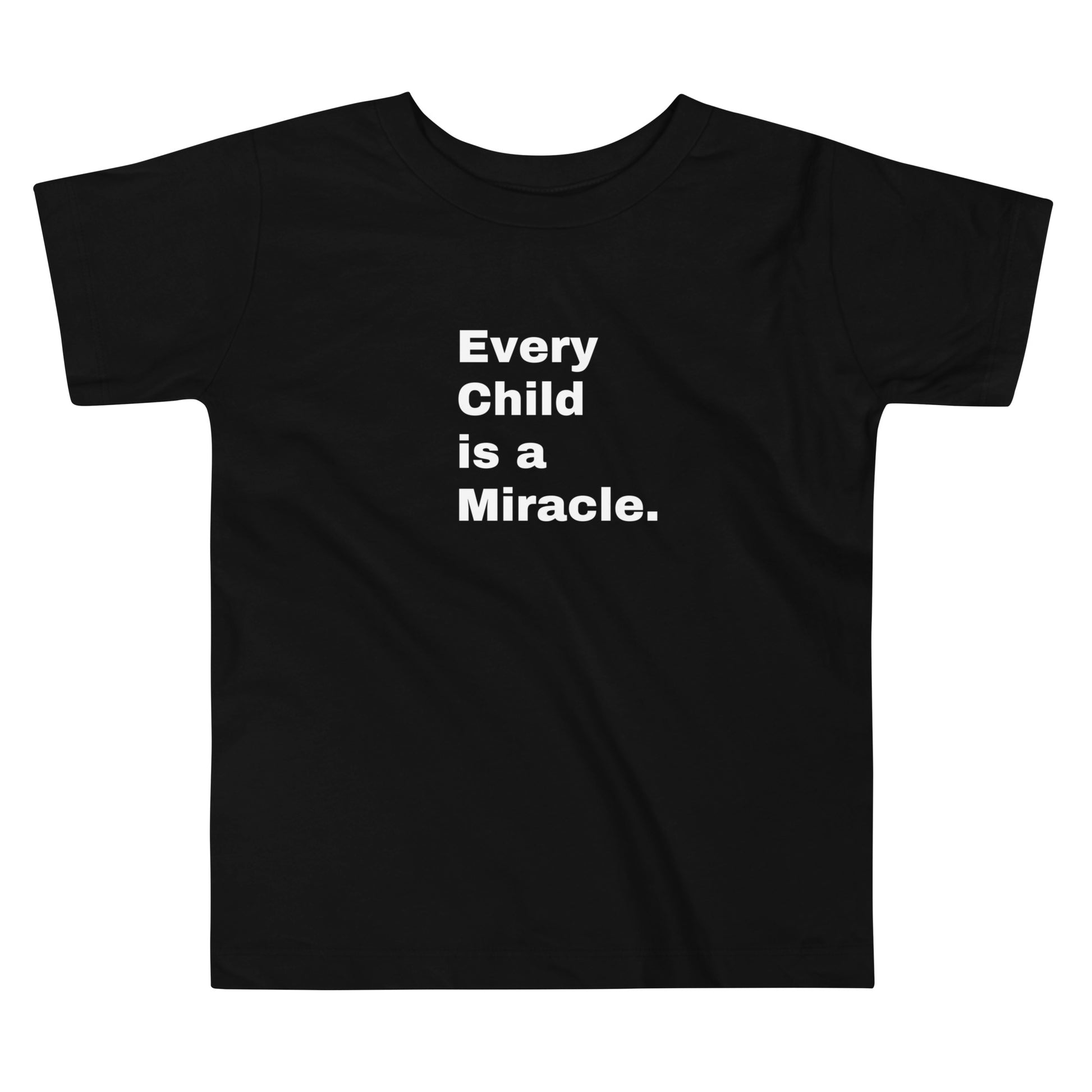 Black short-sleeved t-shirt has white text on the front that says:  "Every Child is a Miracle."